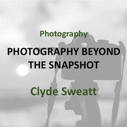 Photography with Sweatt | BEYOND THE SNAPSHOT | INDIVIDUALIZED INSTRUCTION | All Levels