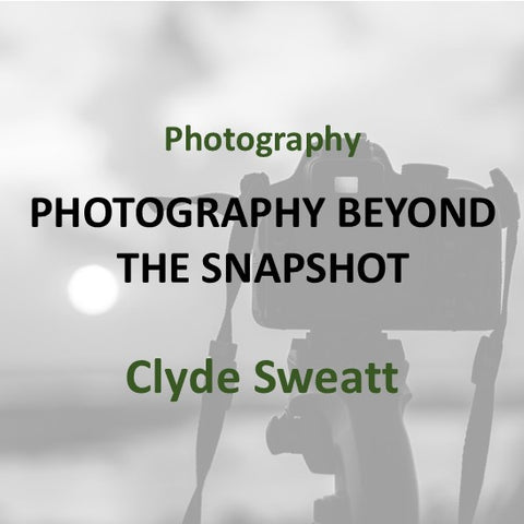 Photography with Sweatt | BEYOND THE SNAPSHOT | INDIVIDUALIZED INSTRUCTION | All Levels