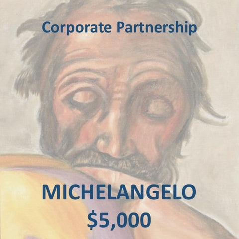 Corporate Partnership | $5,000 MICHELANGELO