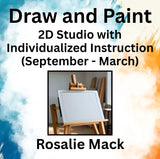 Draw & Paint with Mack | 2D STUDIO WITH INDIVIDUALIZED INSTRUCTION (Sept - March)