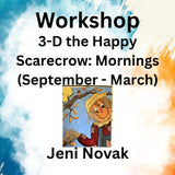 Workshop with Novak | 3-D the Happy Scarecrow | Mornings