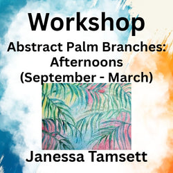 Workshop with Tamsett | Abstract Palm Branches | Afternoons