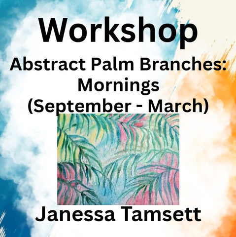 Workshop with Tamsett | Abstract Palm Branches | Mornings