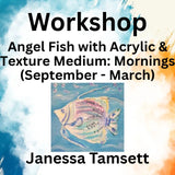 Workshop with Tamsett | Angel Fish with Acrylic & Texture Medium | Mornings