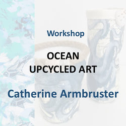 Workshop with Armbruster | OCEAN UP-CYCLED ART