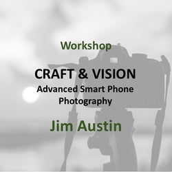 Workshop with Austin | CRAFT & VISION: ADVANCED SMART PHONE PHOTOS