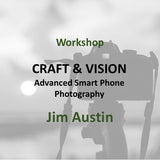 Workshop with Austin | CRAFT & VISION: ADVANCED SMART PHONE PHOTOS