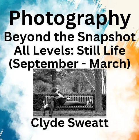 Photography with Sweatt | BEYOND THE SNAPSHOT | Still Life