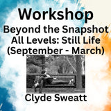 Workshop with Sweatt | BEYOND THE SNAPSHOT | Still Life
