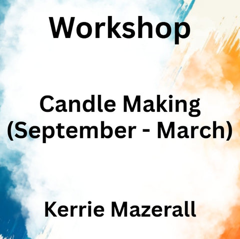 Workshop with Mazerall | CANDLE MAKING (Sept - March)