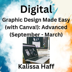 Digital with Haff | GRAPHIC DESIGN MADE EASY (WITH CANVA) | Advanced (Sept - March)