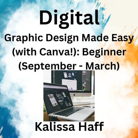 Digital with Haff | GRAPHIC DESIGN MADE EASY (WITH CANVA) | Beginners (Sept - March)