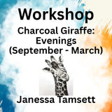 Workshop with Tamsett | Charcoal Giraffe | Evenings