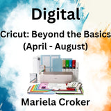 Digital with Croker | CRICUT: BEYOND THE BASICS