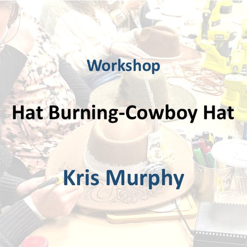 Workshop with Murphy | HAT BURNING - COWBOY HAT | 3 Hours