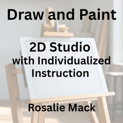 Draw & Paint with Mack | 2D STUDIO WITH INDIVIDUALIZED INSTRUCTION