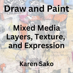 Draw & Paint with Sako | MIXED MEDIA: LAYERS, TEXTURE, & EXPRESSION | All Levels