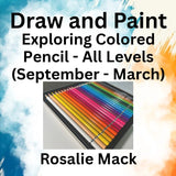 Draw & Paint with Mack | EXPLORING COLOR PENCIL | ALL LEVELS (Sept - March)