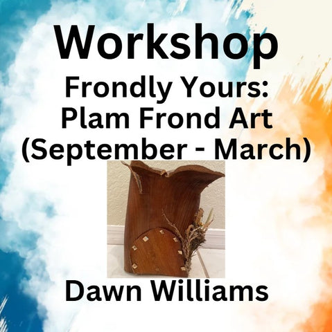 Workshop with Williams | FRONDLY YOURS (Sept - March)