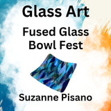 Glass with Pisano | FUSED GLASS - BOWL FEST
