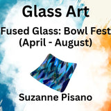 Glass with Pisano | FUSED GLASS - BOWL FEST