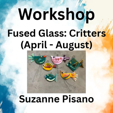 Workshop with Pisano | FUSED GLASS - CRITTERS - All Levels