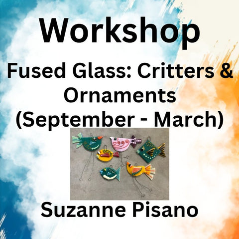 Workshop with Pisano | FUSED GLASS - CRITTERS & ORNAMENTS: All Levels (Sept - March)