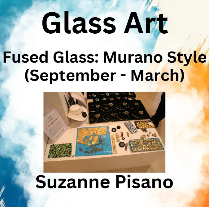 Glass with Pisano | FUSED GLASS - MURANO STYLE (Sept - March): 10/05/26 - | 2wks