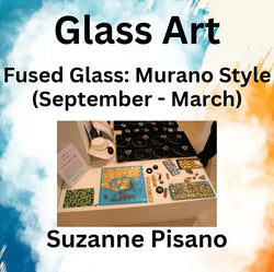 Glass with Pisano | FUSED GLASS - MURANO STYLE (Sept - March)