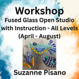 Workshop with Pisano | FUSED GLASS - OPEN STUDIO WITH INSTRUCTION - All Levels