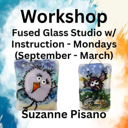 Workshop with Pisano | Fused Glass Studio w/Instruction - Mondays (Sept - March)