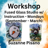 Workshop with Pisano | Fused Glass Studio w/Instruction - Mondays (Sept - March)