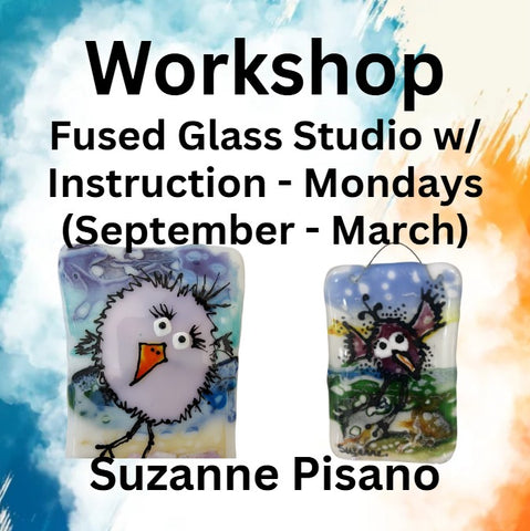 Workshop with Pisano | Fused Glass Studio w/Instruction - Mondays (Sept - March)
