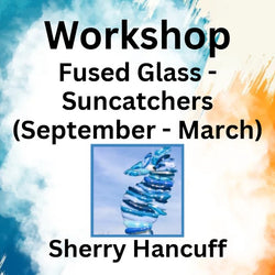 Workshop with Hancuff | FUSED GLASS - SUNCATCHERS (Sept - March)