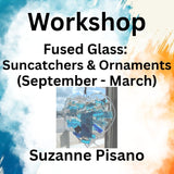 Workshop with Pisano | FUSED GLASS - SUNCATCHERS & ORNAMENTS (Sept - March)