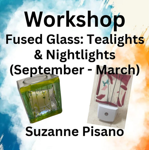 Workshop with Pisano | FUSED GLASS - NIGHTLIGHTS or TEALIGHTS (Sept - March)