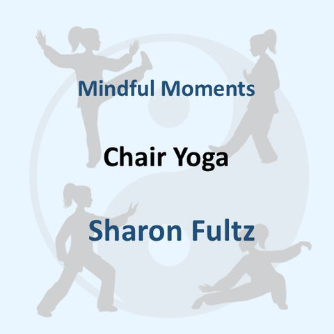 Wellness & Art with Fultz | CHAIR YOGA | SIX POSES FOR STRENGHT AND SERENITY