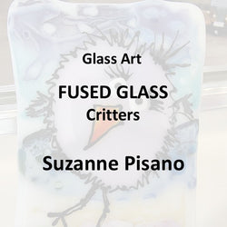 Workshop with Pisano | FUSED GLASS - CRITTERS - All Levels