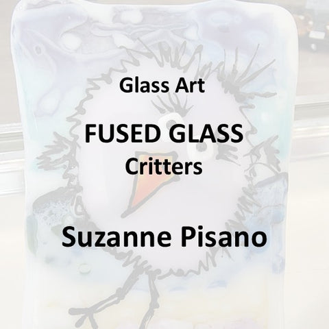 Workshop with Pisano | FUSED GLASS - CRITTERS - All Levels