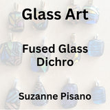 Glass with Pisano | FUSED GLASS - DICHRO