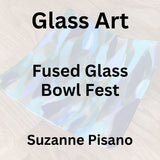 Glass with Pisano | FUSED GLASS - BOWL FEST