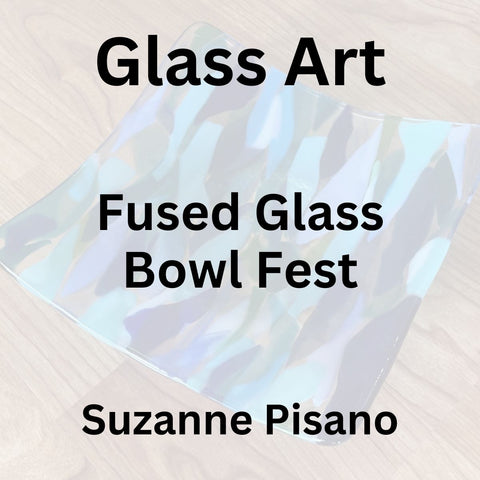 Glass with Pisano | FUSED GLASS - BOWL FEST