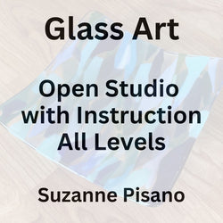 Glass with Pisano | FUSED GLASS - OPEN STUDIO WITH INSTRUCTION - All Levels