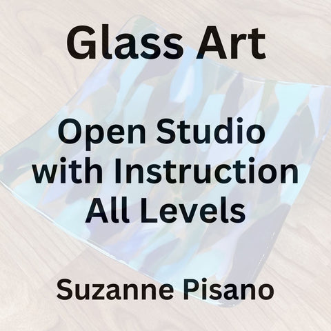 Glass with Pisano | FUSED GLASS - OPEN STUDIO WITH INSTRUCTION - All Levels