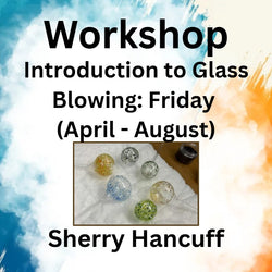 Workshop with Hancuff | INTRODUCTION TO GLASS BLOWING | FRIDAY