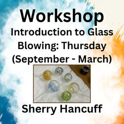 Workshop with Hancuff | INTRODUCTION TO GLASS BLOWING | THURSDAY
