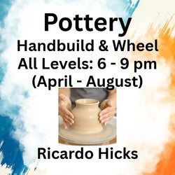 Pottery with Hicks | HANDBUILD & WHEEL | Wed 6pm-9pm