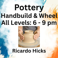Pottery with Hicks | HANDBUILD & WHEEL | Wed 6pm-9pm