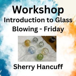 Workshop with Hancuff | INTRODUCTION TO GLASS BLOWING | FRIDAY