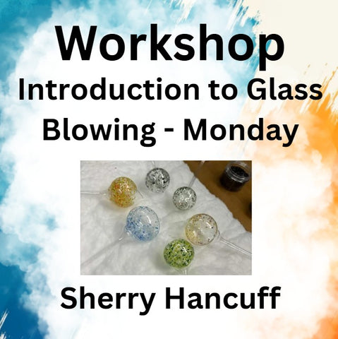 Workshop with Hancuff | INTRODUCTION TO GLASS BLOWING | MONDAY